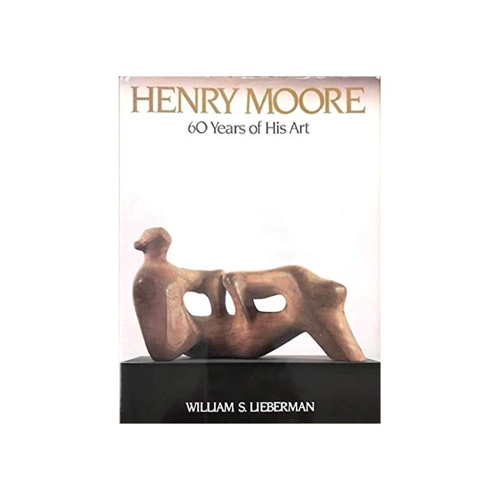 HENRY MOORE. 60 Years of His Art